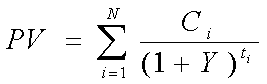 PV=C1/(1+Y)^t1+...+CN/(1+Y)^tN